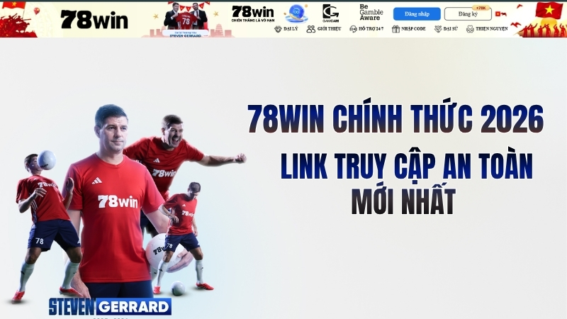 78WIN Chính Thức 2026 – Link Truy Cập An Toàn Mới Nhất